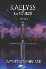 Kaelyss - La source: Tome 1 (partie 2) af Catherine Chénard