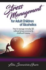 Stress Management for Adult Children of Alcoholics: How to Manage Everyday Life without Being Overcome by Childhood Trauma af Lolita Scesnaviciute Guarin