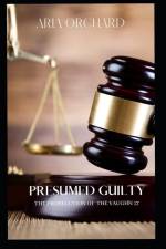 PRESUMED GUILTY af Aria Orchard
