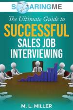 SoaringME The Ultimate Guide to Successful Sales Job Interviewing af M. L. Miller