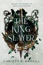 The King Slayer af Christy R. Harrill