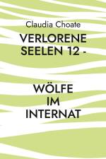Verlorene Seelen 12 - Wölfe im Internat af Claudia Choate