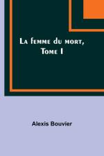 La femme du mort, Tome I af Alexis Bouvier