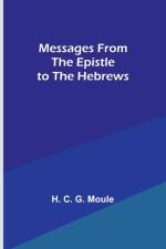Messages from the Epistle to the Hebrews af H. C. Moule