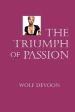 The Triumph Of Passion af Wolf Devoon