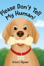 Please Don't Tell My Human! af Erica L. Clymer