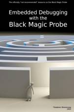Embedded Debugging with the Black Magic Probe af Thiadmer Riemersma