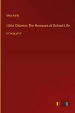 Little Citizens; The Humours of School Life