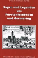 Sagen und Legenden um Fürstenfeldbruck und Germering af Gisela Schinzel-Penth