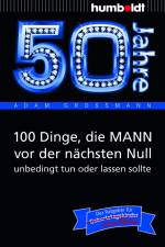 50 Jahre: 100 Dinge, die MANN vor der nächsten Null unbedingt tun oder lassen sollte af Adam Großmann