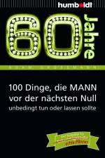 60 Jahre: 100 Dinge, die MANN vor der nächsten Null unbedingt tun oder lassen sollte af Adam Großmann