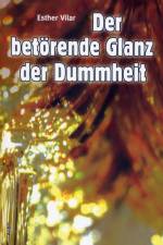Der betörende Glanz der Dummheit af Esther Vilar