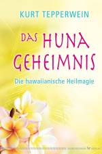 Das Huna-Geheimnis af Kurt Tepperwein