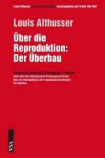 Über die Reproduktion af Louis Althusser