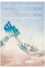 Situationsverstehen für die Risikobeurteilung bei der Mensch-Roboter-Kooperation af Stephan Puls