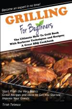 Grilling for Beginners af Trish Telesco