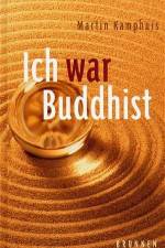 Ich war Buddhist af Martin Kamphuis