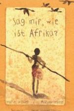 Sag mir, wie ist Afrika? af Marie Sellier