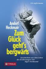 Zum Glück geht`s bergwärts af Anderl Heckmair