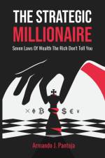 The Strategic Millionaire af Armando J. Pantoja