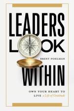 Leaders Look Within af Brent Pohlman