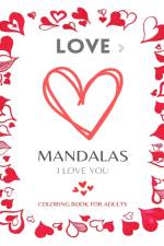 LOVE MANDALAS. Romantic Mandalas and Heart Designs af Mandala Printing Press