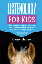 Listenology for Kids - The children's guide to horse care, horse body language & behavior, groundwork, riding & training. The perfect equestrian & horsemanship gift with horse grooming, breeds, horse ownership and safety for girls & boys age 9-14. af Elaine Heney
