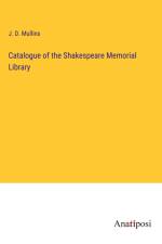 Catalogue of the Shakespeare Memorial Library af J. D. Mullins