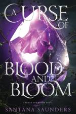 A Curse of Blood and Bloom af Santana Saunders