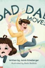 Bad Dad Moves af Jacob Eckeberger