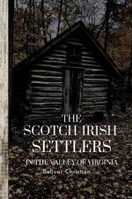 The Scotch-Irish Settlers in the Valley of Virginia af Bolivar Christian