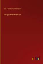 Philipp Melanchthon af Karl Friedrich Ledderhose