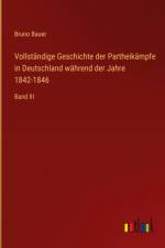 Vollständige Geschichte der Partheikämpfe in Deutschland während der Jahre 1842-1846 af Bruno Bauer