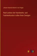 Real-Lexikon der Handwerks- und Fabrikenkunde in allen ihren Zweigen af Johann Heinrich Moritz von Poppe