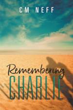 Remembering Charlie af Cm Neff