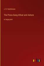 The Press-Gang Afloat and Ashore af J. R. Hutchinson