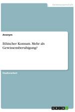Ethischer Konsum. Mehr als Gewissensberuhigung? af Anonym