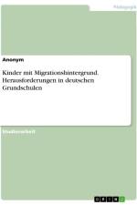 Kinder mit Migrationshintergrund. Herausforderungen in deutschen Grundschulen af Anonymous