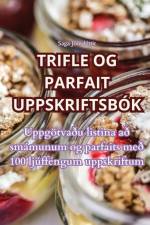 TRIFLE OG PARFAIT UPPSKRIFTSBÓK af Saga Jónsdóttir