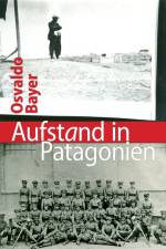 Aufstand in Patagonien af Osvaldo Bayer