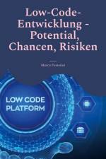 Low-Code-Entwicklung - Potential, Chancen, Risiken af Marco Forestier