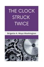 THE CLOCK STRUCK TWICE af Brigette Ways Washington