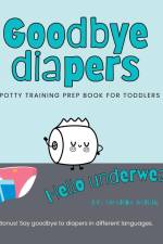 Goodbye Diapers... Hello Underwear af Amanda Minuk