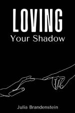 Loving Your Shadow af Julia Brandenstein