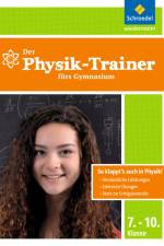 Physik-Trainer für das Gymnasium 7-10