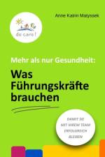 Mehr als nur Gesundheit: Was Führungskräfte brauchen af Anne Katrin Matyssek
