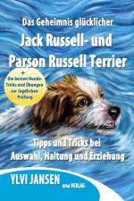 Das Geheimnis glücklicher Jack Russell- und Parson Russell Terrier af Ylvi Jansen