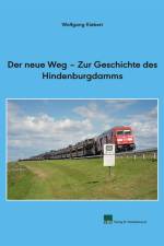 Kiebert, W: Der neue Weg - Zur Geschichte des Hindenburgdamm af Wolfgang Kiebert