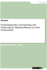 Förderdiagnostik. Untersuchung und Förderung bei Matheproblemen an einer Förderschule af Anonymous