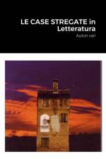 LE CASE STREGATE in Letteratura af Sergio Bissoli